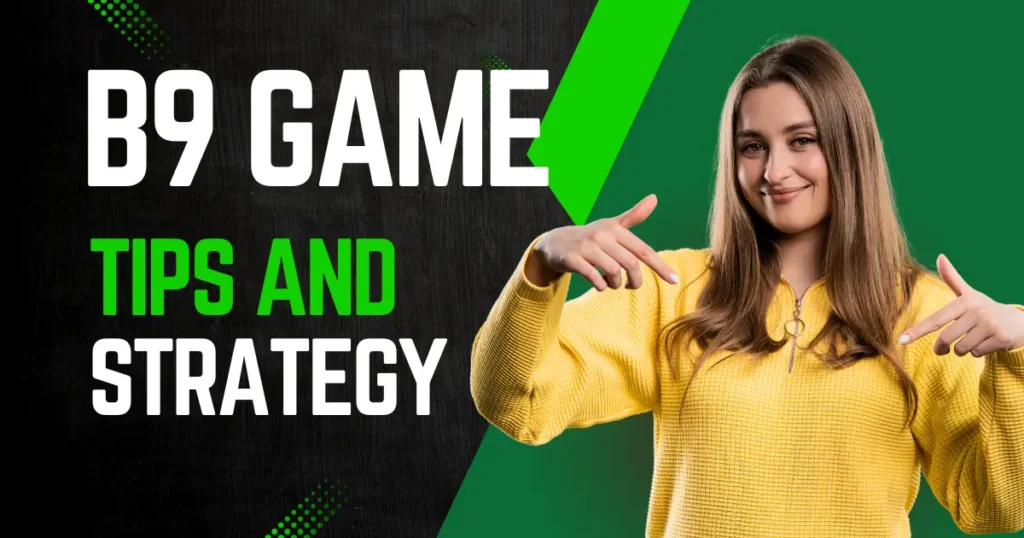 Tips and Strategies for B9 Game.